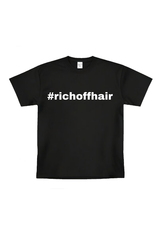 Rich Off Hair T-shirt